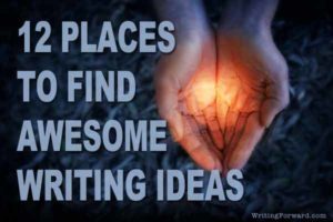 where to find awesome writing ideas