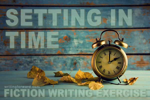 fiction writing exercises setting in time